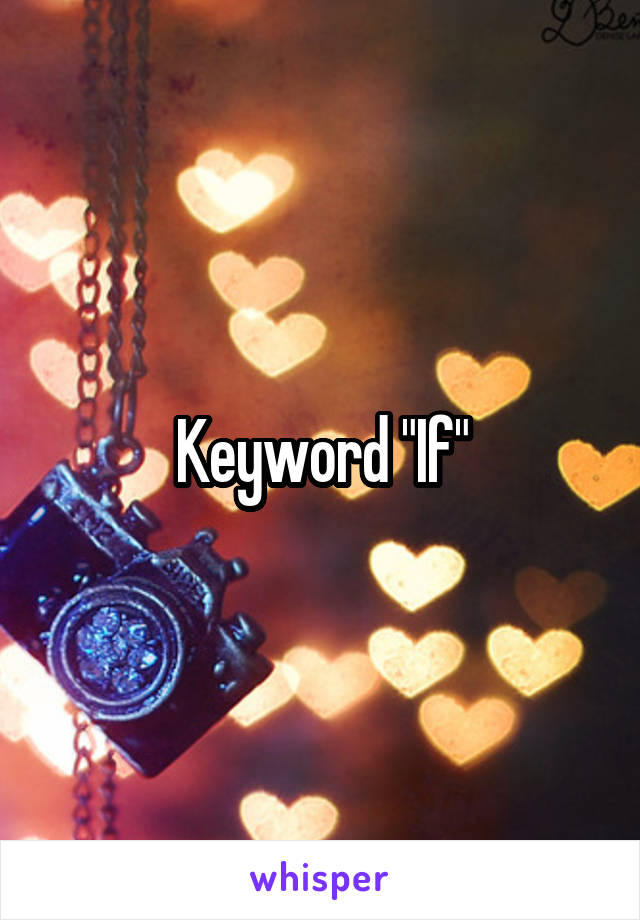 Keyword "If"