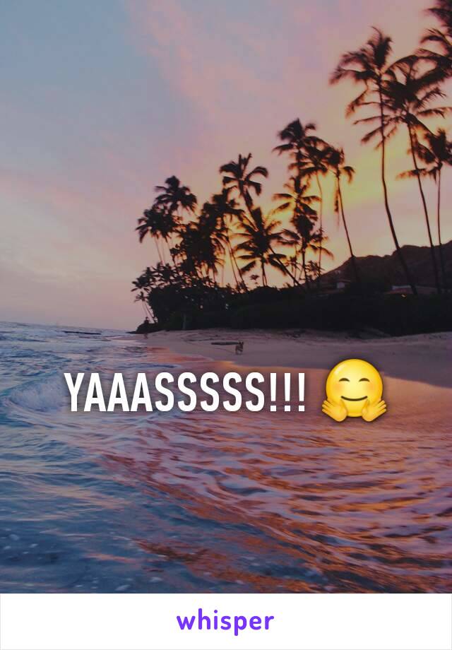 YAAASSSSS!!! 🤗