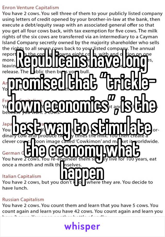 Republicans have long promised that “trickle-down economics”, is the best way to stimulate the economy.what happen 