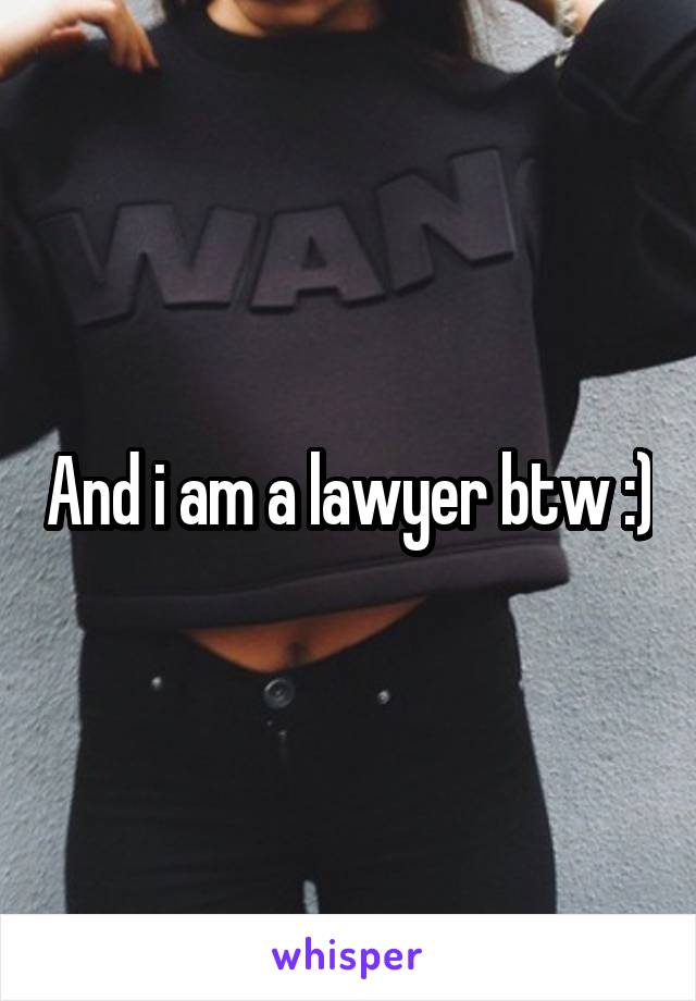 And i am a lawyer btw :)