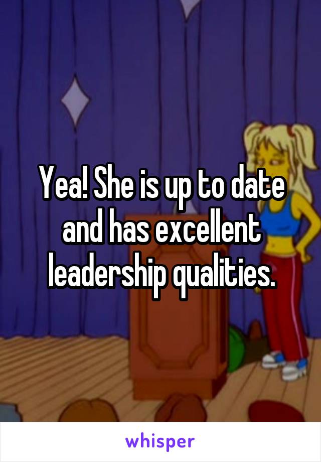 Yea! She is up to date and has excellent leadership qualities.