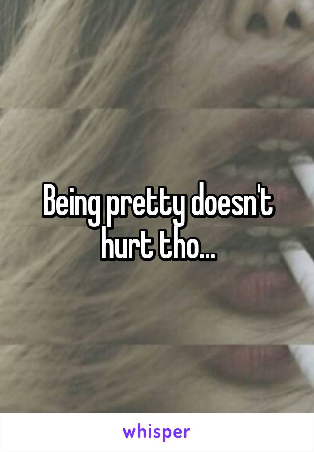 Being pretty doesn't hurt tho...