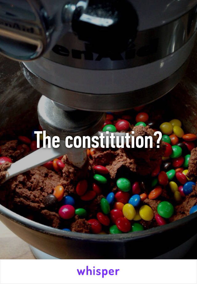 The constitution?