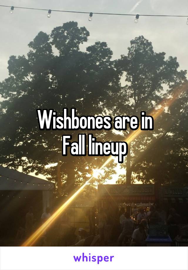 Wishbones are in
Fall lineup