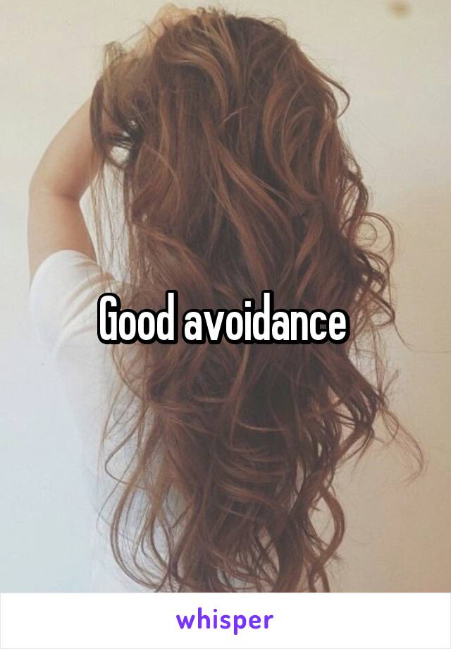 Good avoidance 