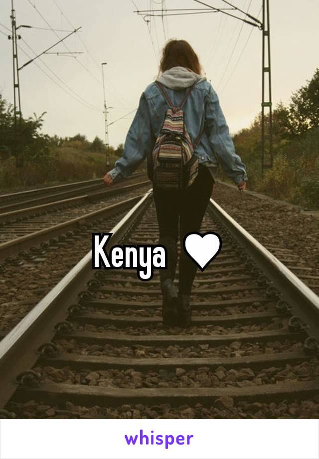 Kenya  ♥