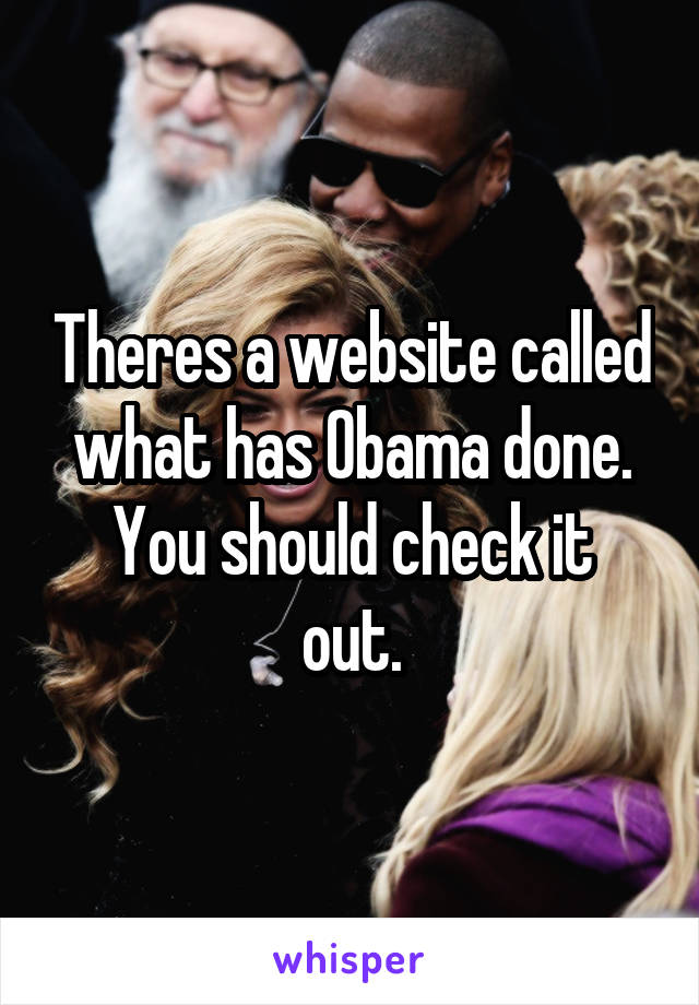Theres a website called what has Obama done.
You should check it out.