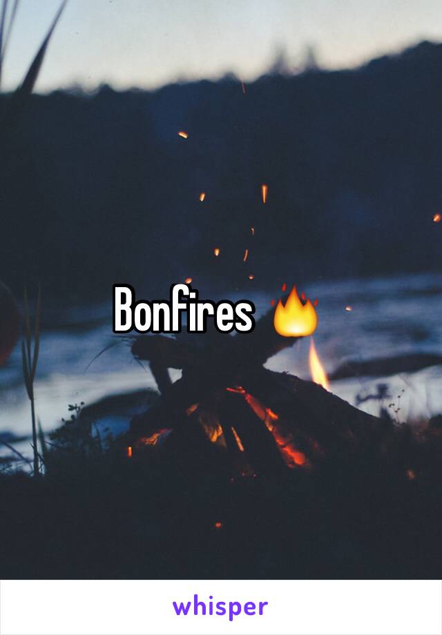 Bonfires 🔥 