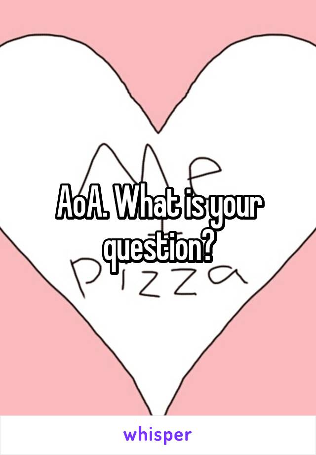 AoA. What is your question?