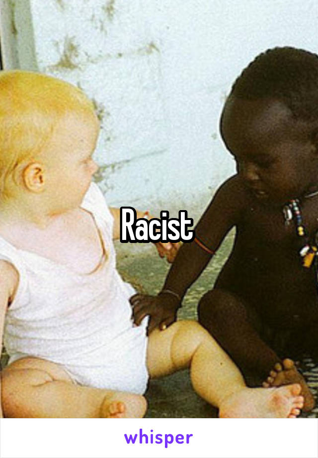 Racist 