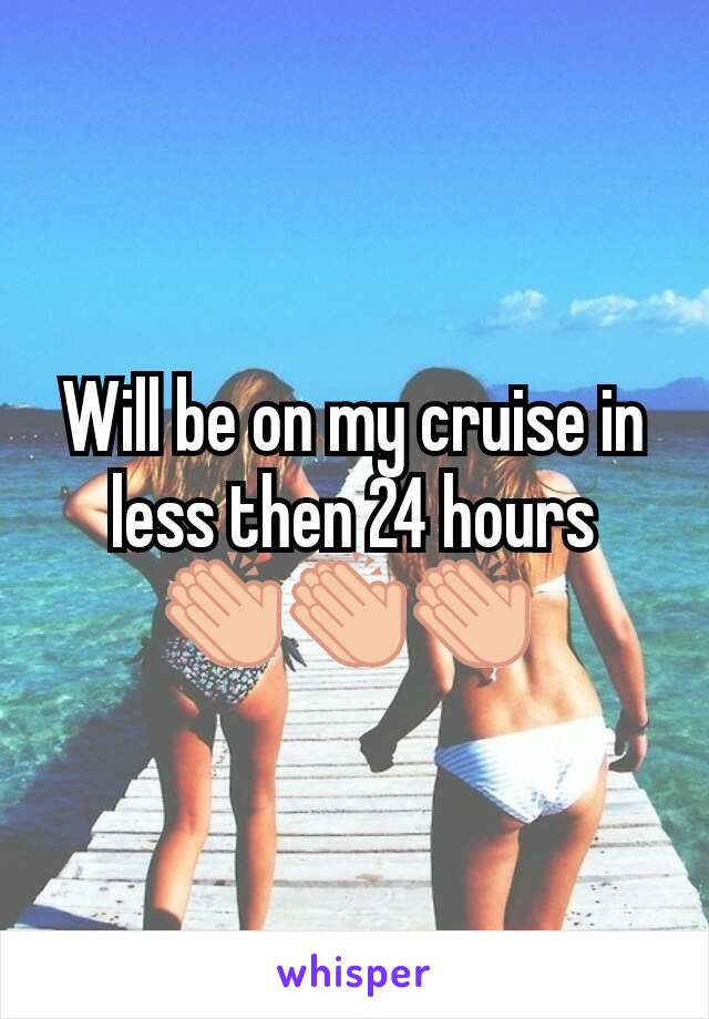 Will be on my cruise in less then 24 hours 👏👏👏 