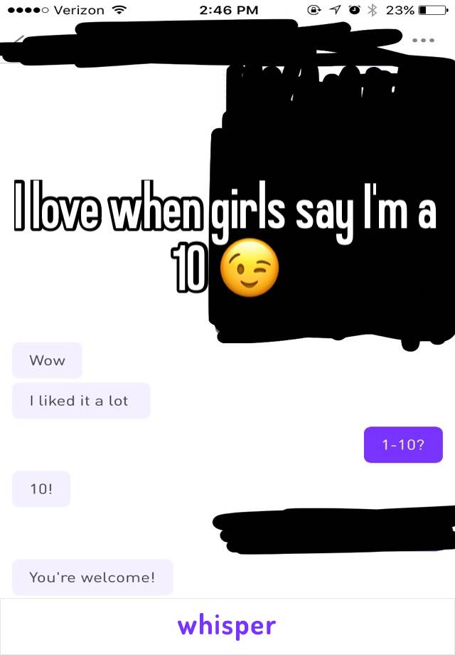 I love when girls say I'm a 10 😉