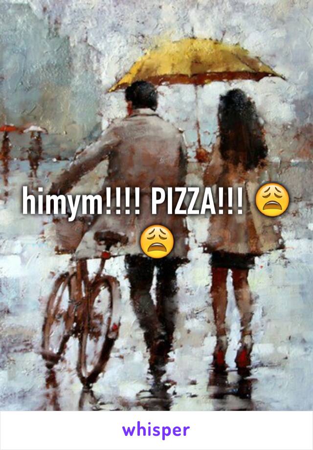 himym!!!! PIZZA!!! 😩😩