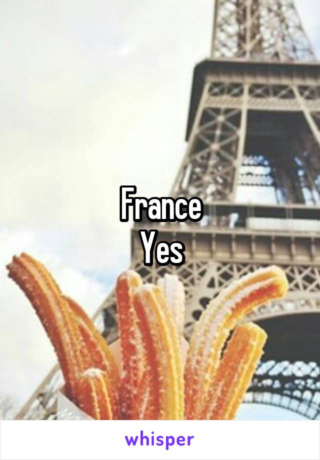 France
Yes