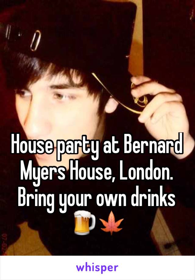 House party at Bernard Myers House, London. Bring your own drinks 🍺🍁