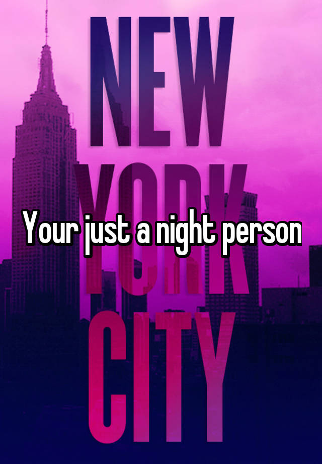 your-just-a-night-person