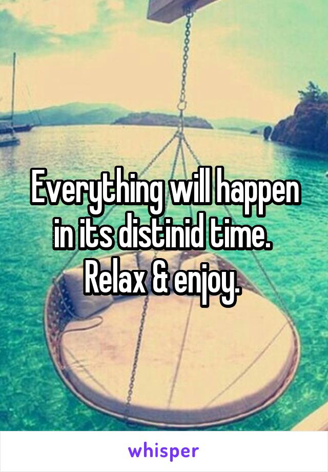 Everything will happen in its distinid time. 
Relax & enjoy. 