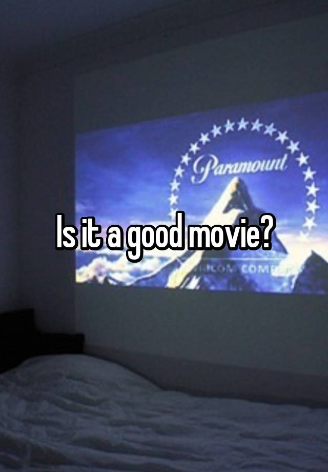 is-it-a-good-movie