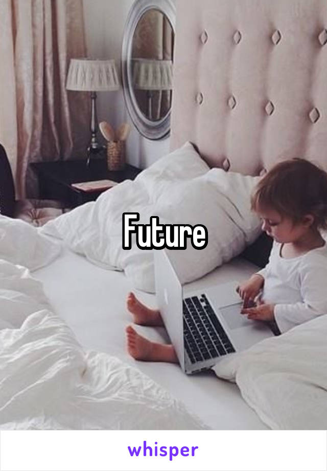 Future