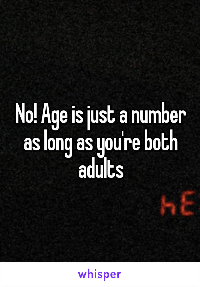 No! Age is just a number as long as you're both adults