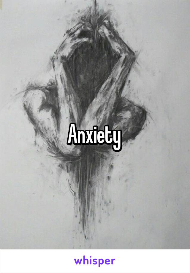 Anxiety 