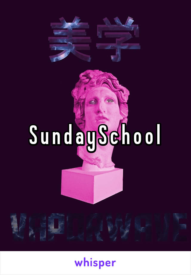 S u n d a y S c h o o l 