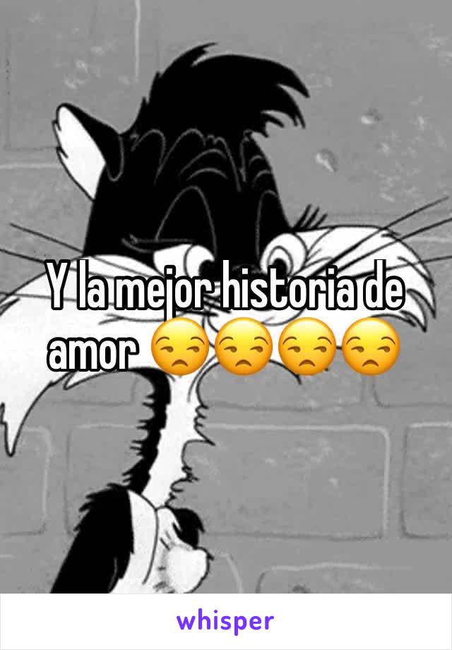 Y la mejor historia de amor 😒😒😒😒