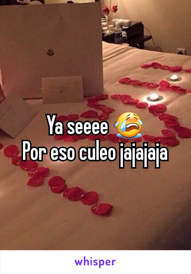 Ya seeee 😭
Por eso culeo jajajaja