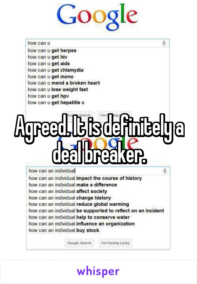 Agreed. It is definitely a deal breaker.