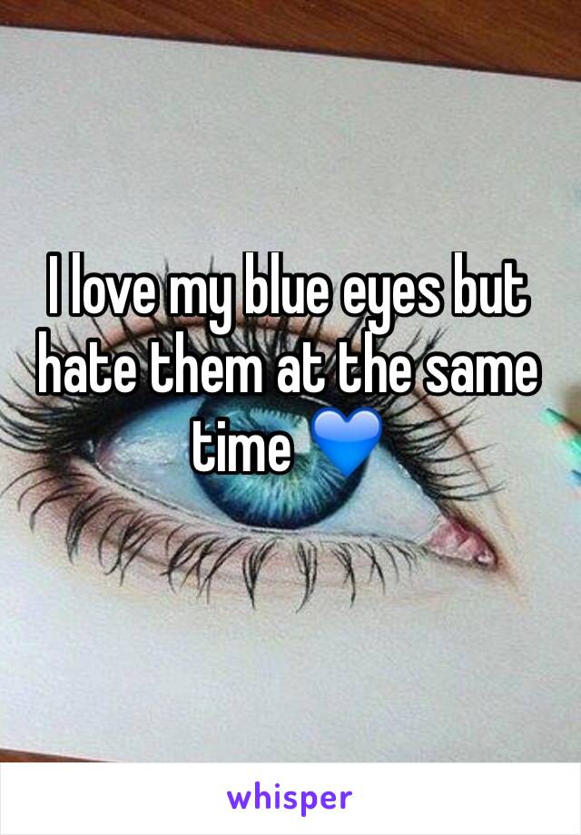 I love my blue eyes but hate them at the same time 💙