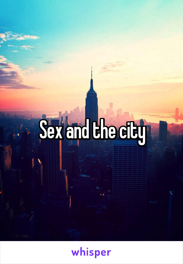 Sex and the city