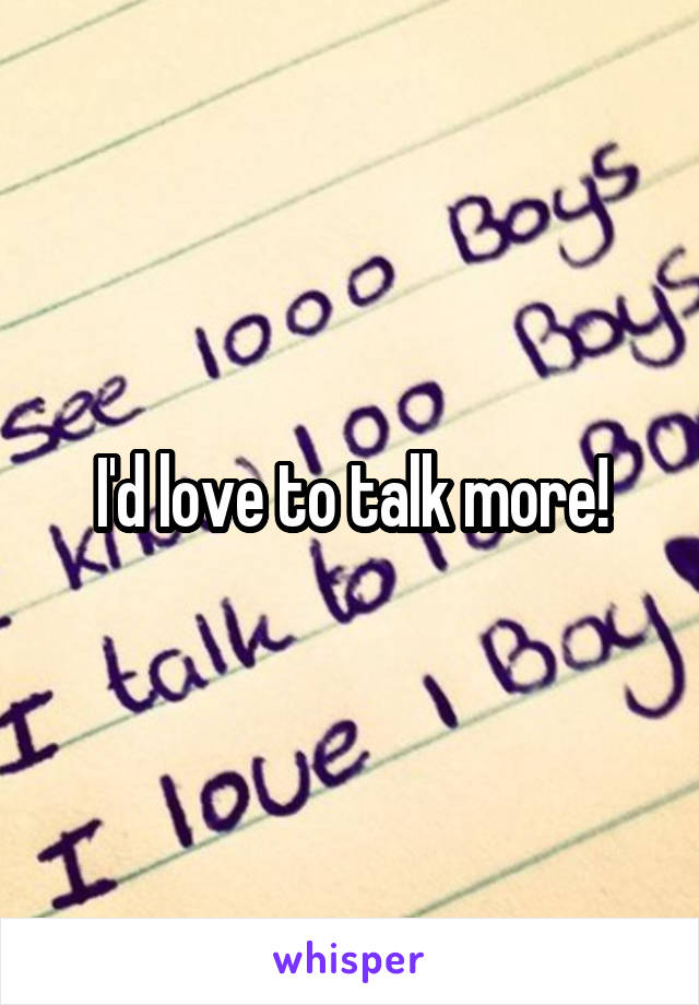 I'd love to talk more!