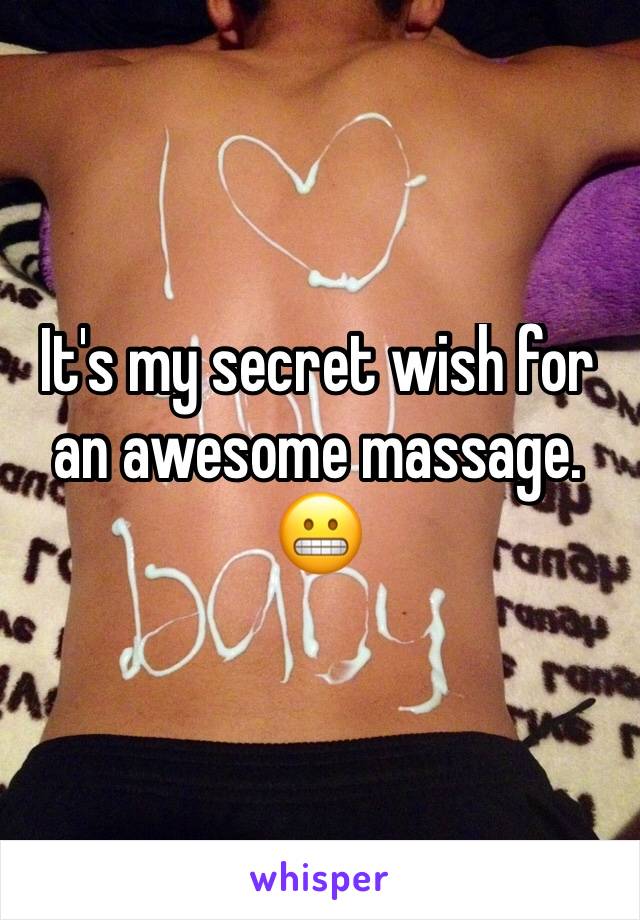 It's my secret wish for an awesome massage. 😬