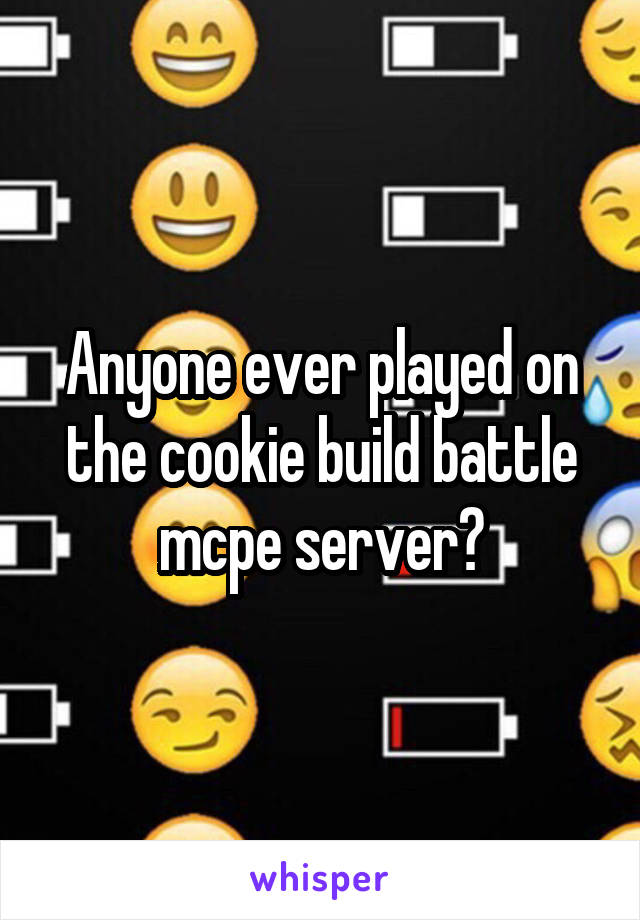 Anyone ever played on the cookie build battle mcpe server?