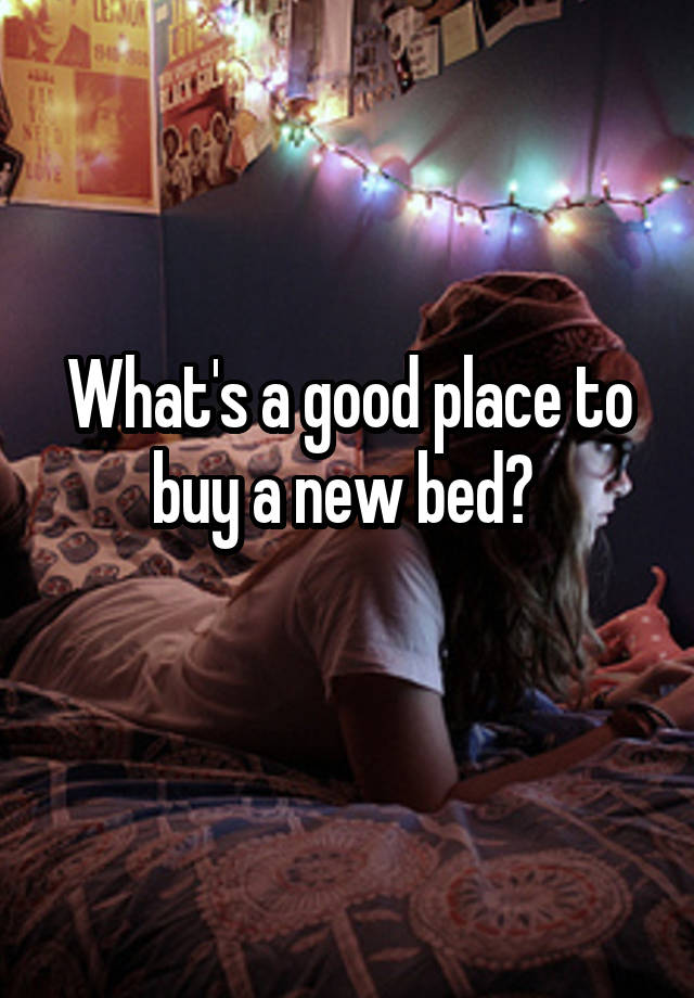 what-s-a-good-place-to-buy-a-new-bed