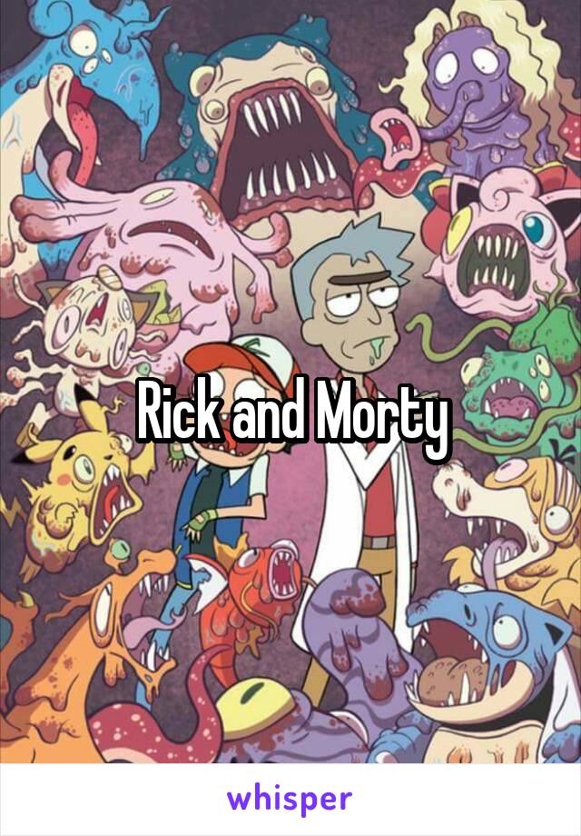 Rick and Morty