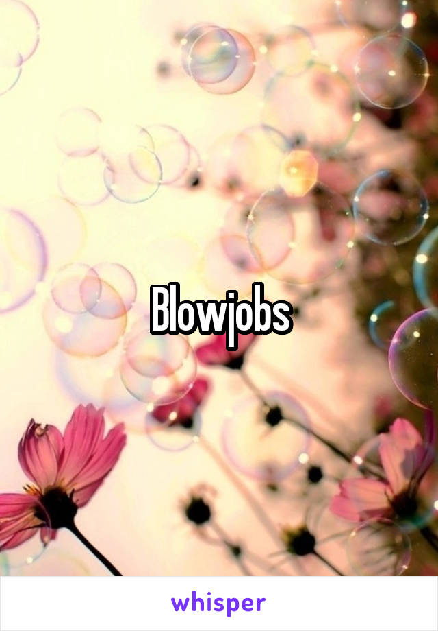 Blowjobs