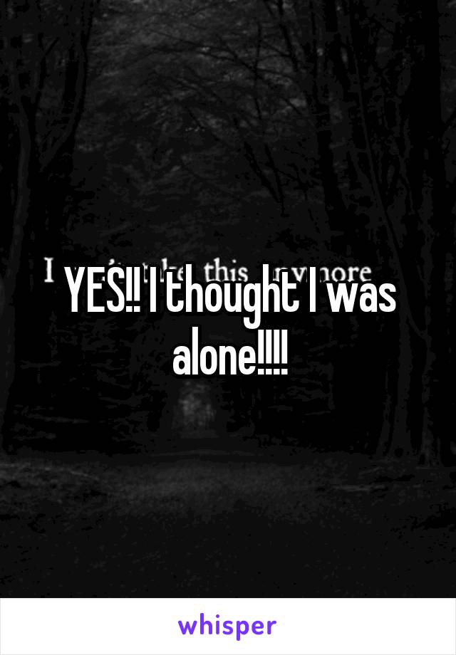 YES!! I thought I was alone!!!!