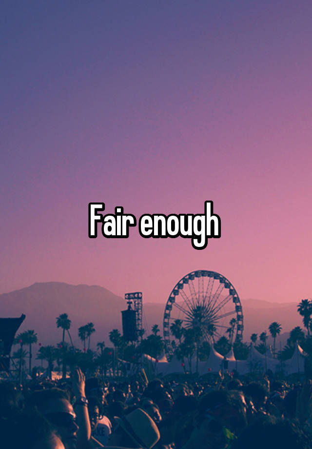 fair-enough