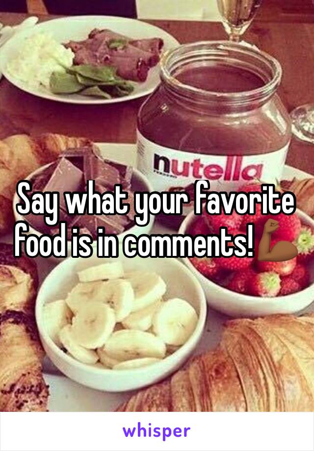 Say what your favorite food is in comments!💪🏾