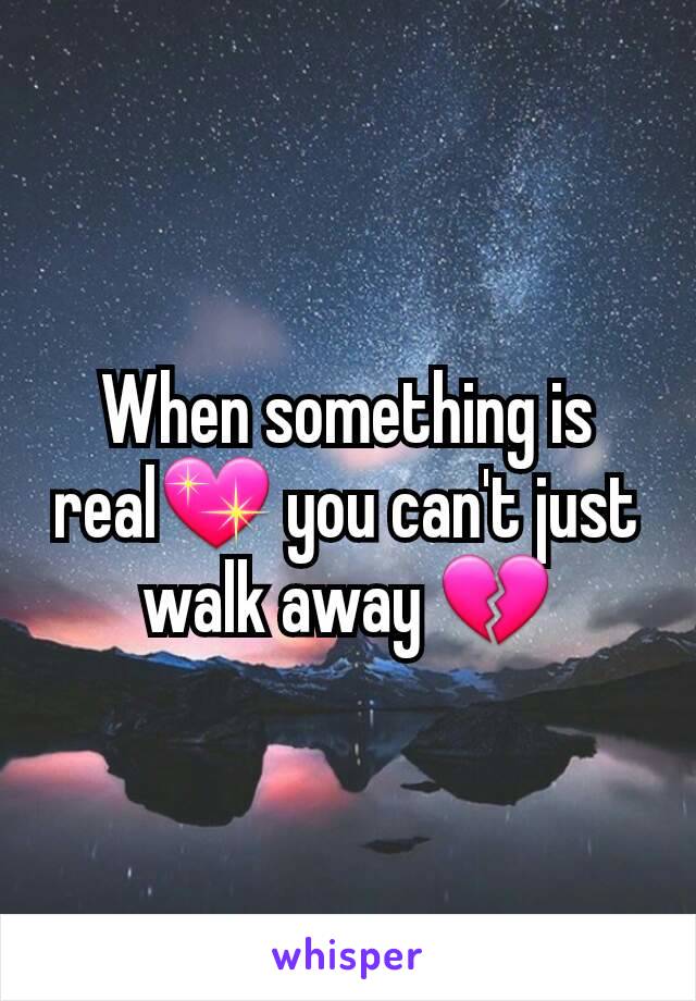 When something is real💖 you can't just walk away 💔