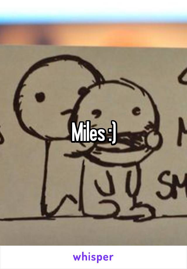 Miles :)