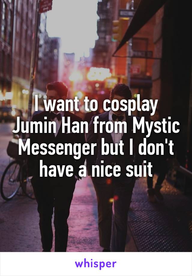 I want to cosplay Jumin Han from Mystic Messenger but I don't have a nice suit