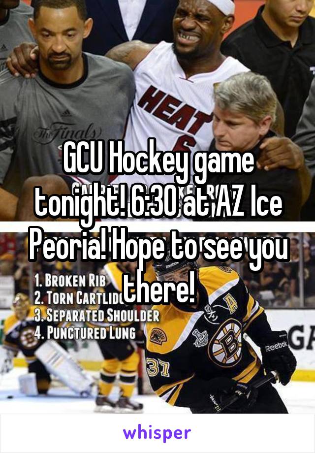 GCU Hockey game tonight! 6:30 at AZ Ice Peoria! Hope to see you there!