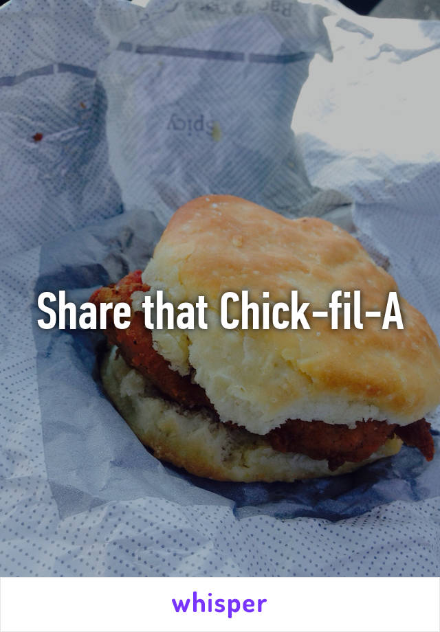 Share that Chick-fil-A