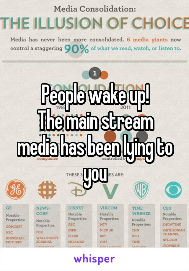 People wake up!
The main stream media has been lying to you