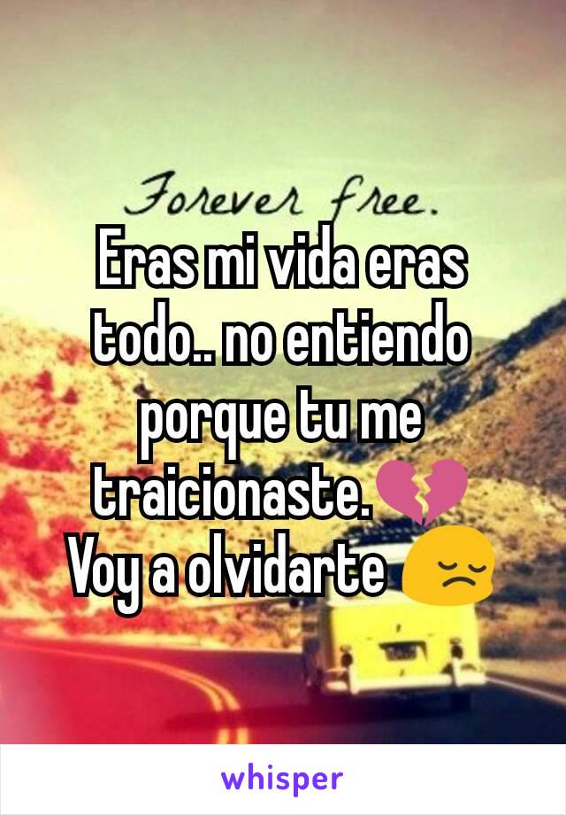 Eras mi vida eras todo.. no entiendo porque tu me traicionaste.💔
Voy a olvidarte 😔