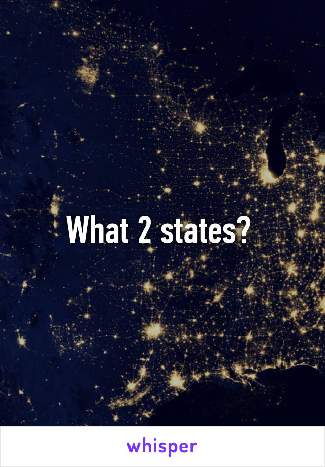 What 2 states? 