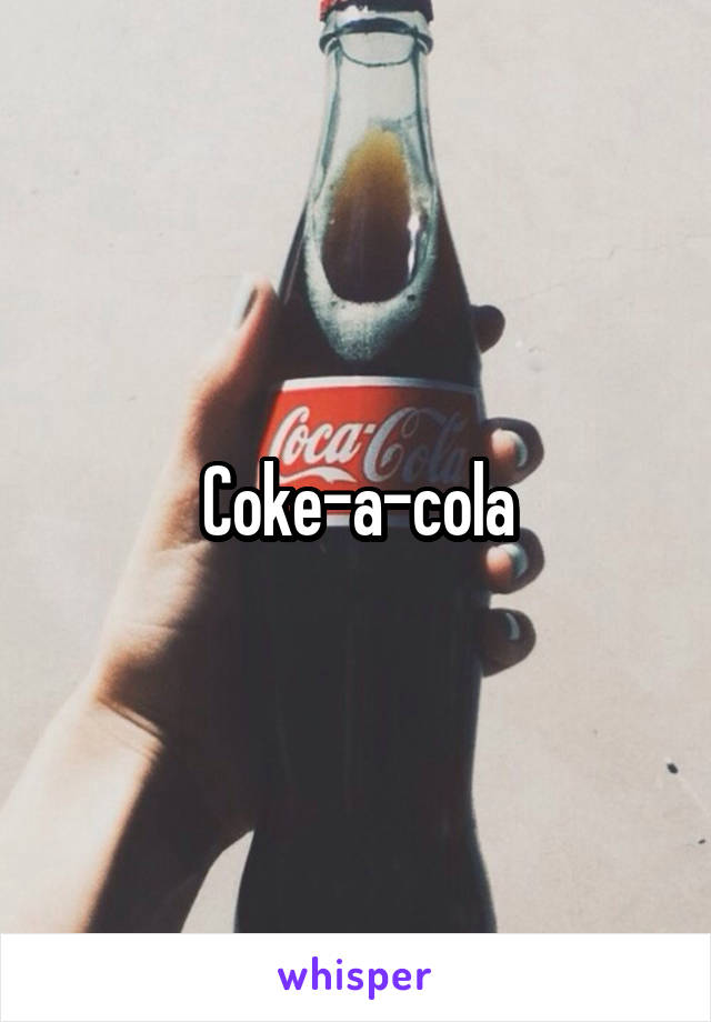 Coke-a-cola