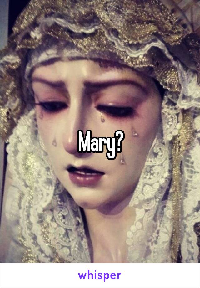 Mary?